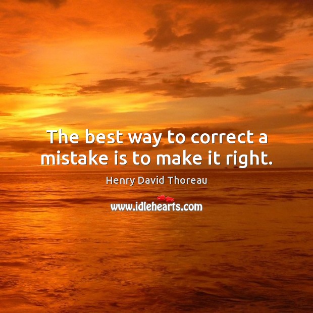 The best way to correct a mistake is to make it right. Mistake Quotes Image