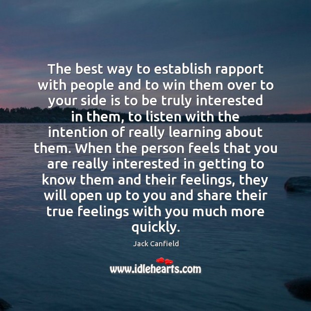 The best way to establish rapport with people and to win them Jack Canfield Picture Quote