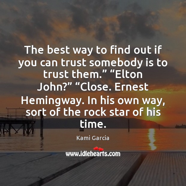 The best way to find out if you can trust somebody is Kami Garcia Picture Quote
