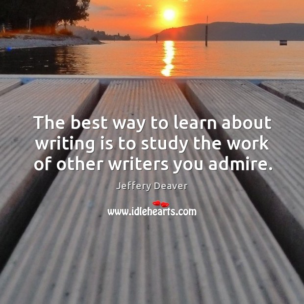The best way to learn about writing is to study the work of other writers you admire. Image