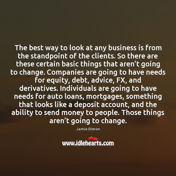 The best way to look at any business is from the standpoint Jamie Dimon Picture Quote