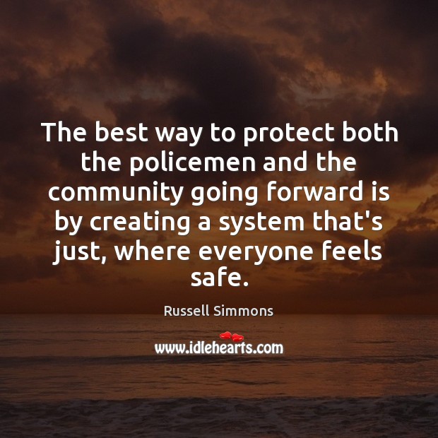 The best way to protect both the policemen and the community going Russell Simmons Picture Quote
