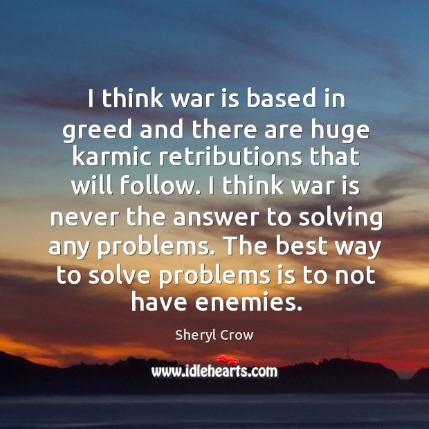 The best way to solve problems is to not have enemies. War Quotes Image