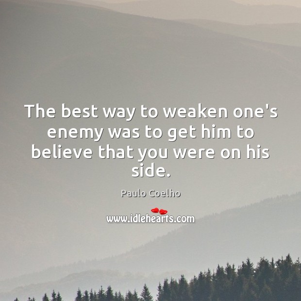 The best way to weaken one’s enemy was to get him to believe that you were on his side. Image