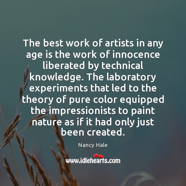 The best work of artists in any age is the work of Nancy Hale Picture Quote
