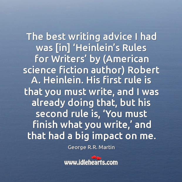 The best writing advice I had was [in] ‘Heinlein’s Rules for George R.R. Martin Picture Quote