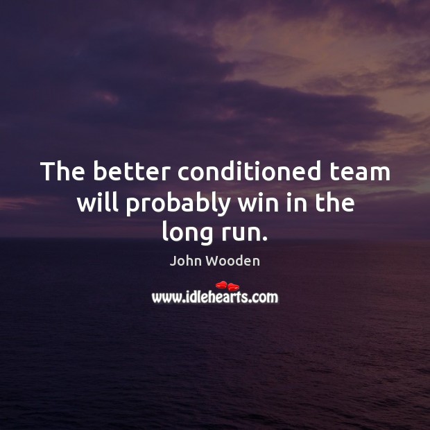 The better conditioned team will probably win in the long run. Image