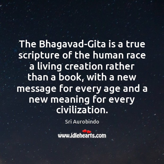 The Bhagavad-Gita is a true scripture of the human race a living Image