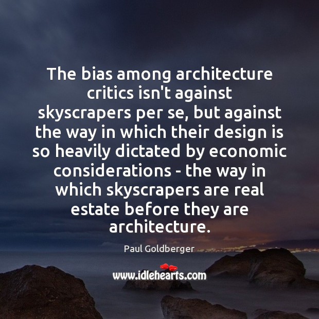 The bias among architecture critics isn’t against skyscrapers per se, but against Real Estate Quotes Image