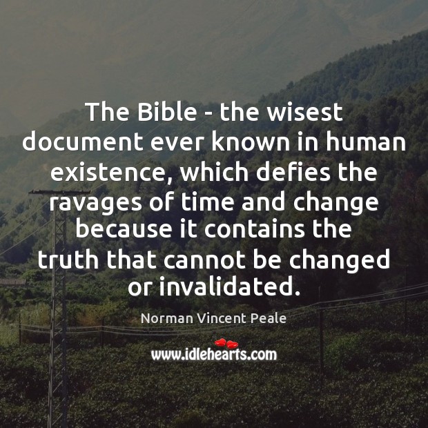 The Bible – the wisest document ever known in human existence, which Norman Vincent Peale Picture Quote