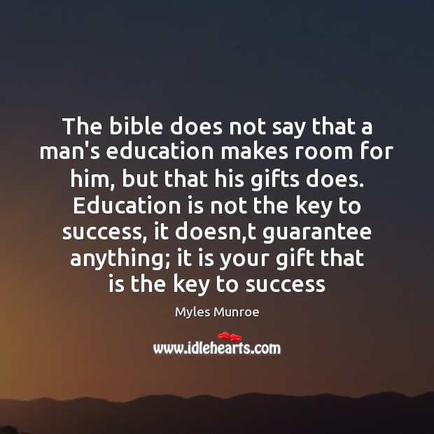 The bible does not say that a man’s education makes room for Education Quotes Image