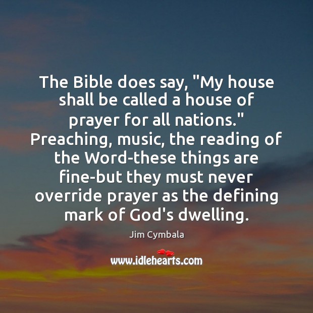 The Bible does say, “My house shall be called a house of Image