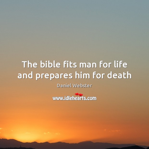 The bible fits man for life and prepares him for death Image