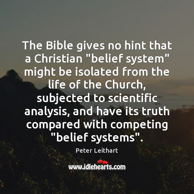 The Bible gives no hint that a Christian “belief system” might be Peter Leithart Picture Quote