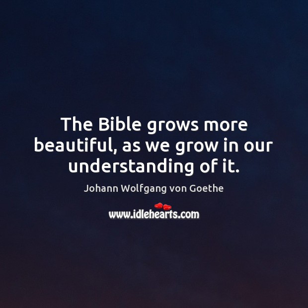 The Bible grows more beautiful, as we grow in our understanding of it. Image