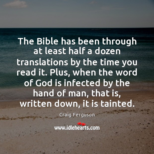 The Bible has been through at least half a dozen translations by Image
