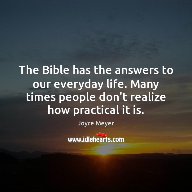 The Bible has the answers to our everyday life. Many times people Joyce Meyer Picture Quote