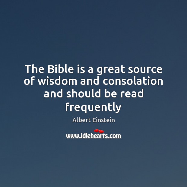 The Bible is a great source of wisdom and consolation and should be read frequently Image