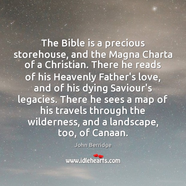 The Bible is a precious storehouse, and the Magna Charta of a John Berridge Picture Quote