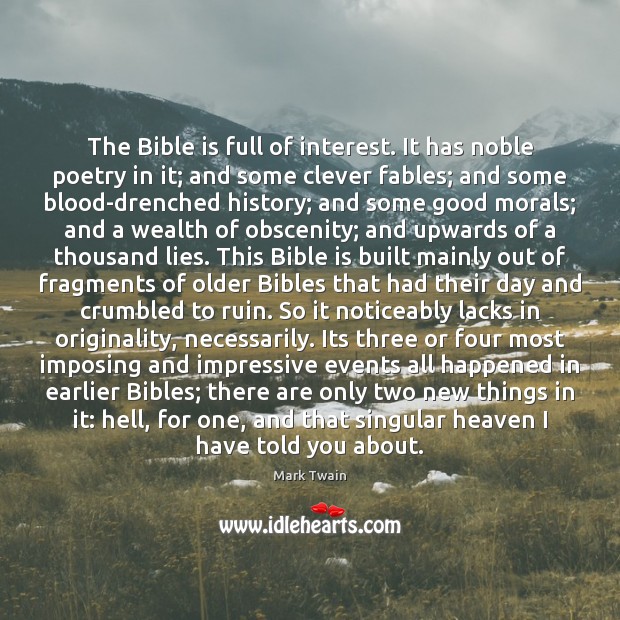 The Bible is full of interest. It has noble poetry in it; Mark Twain Picture Quote