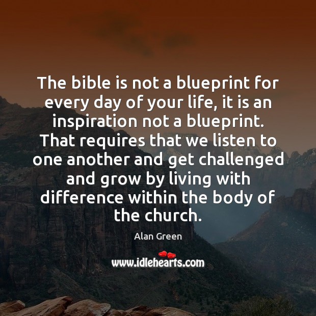 The bible is not a blueprint for every day of your life, Alan Green Picture Quote