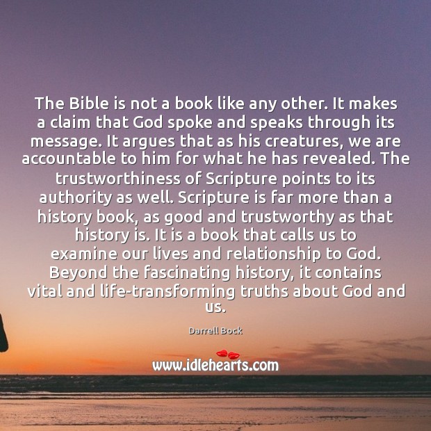The Bible is not a book like any other. It makes a Darrell Bock Picture Quote