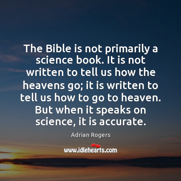 The Bible is not primarily a science book. It is not written Image