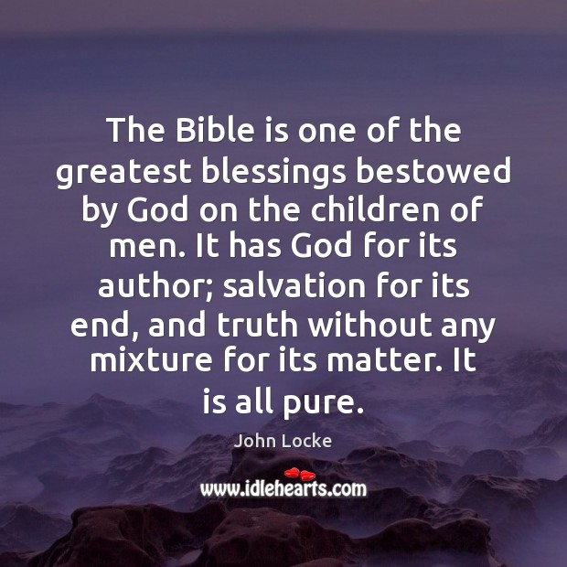 The Bible is one of the greatest blessings bestowed by God on John Locke Picture Quote
