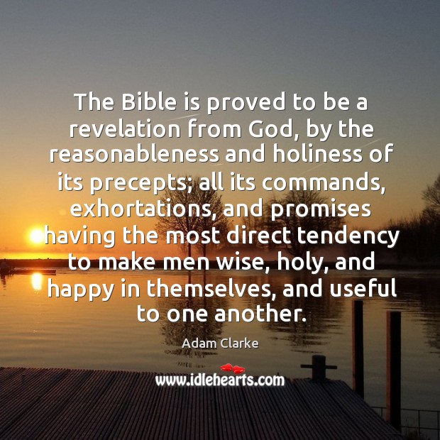 The bible is proved to be a revelation from God Adam Clarke Picture Quote