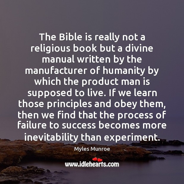 The Bible is really not a religious book but a divine manual Myles Munroe Picture Quote