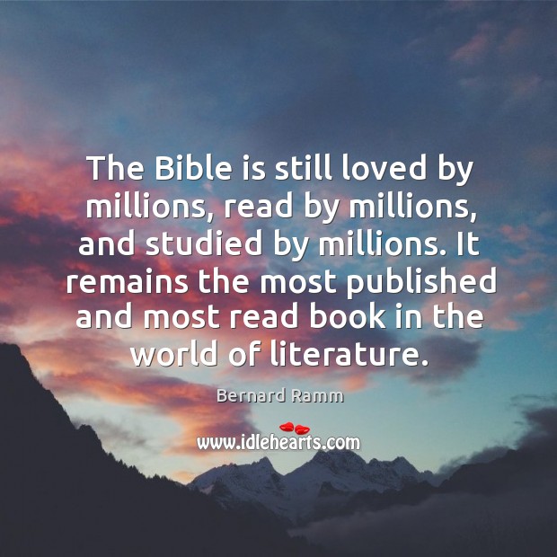 The Bible is still loved by millions, read by millions, and studied Image