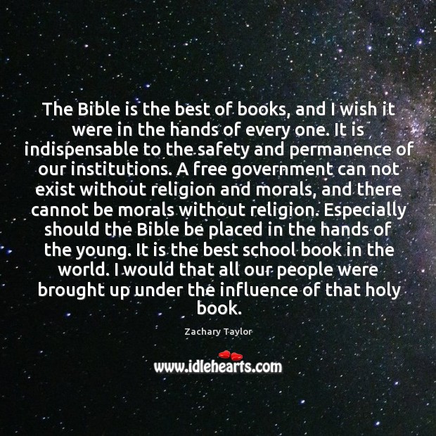 The Bible is the best of books, and I wish it were Zachary Taylor Picture Quote