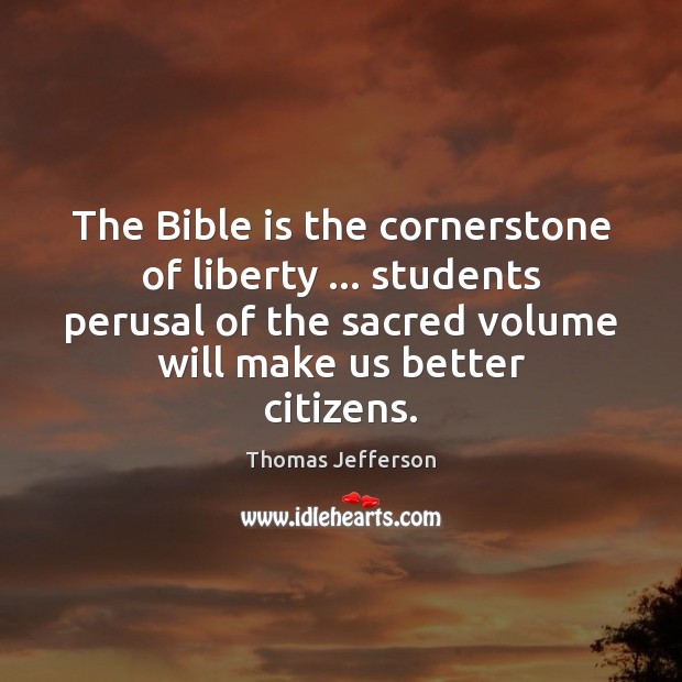 The Bible is the cornerstone of liberty … students perusal of the sacred Student Quotes Image