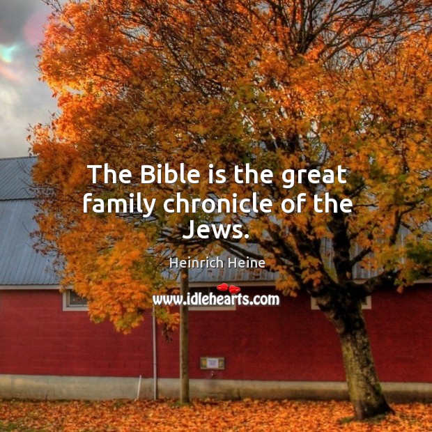 The bible is the great family chronicle of the jews. Image