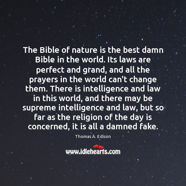 The Bible of nature is the best damn Bible in the world. Thomas A. Edison Picture Quote