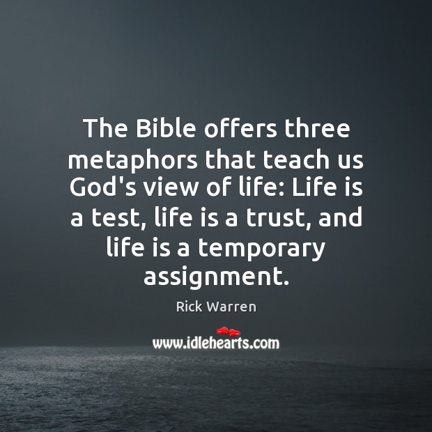 The Bible offers three metaphors that teach us God’s view of life: Image