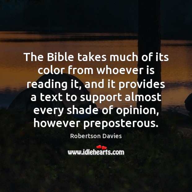 The Bible takes much of its color from whoever is reading it, Robertson Davies Picture Quote