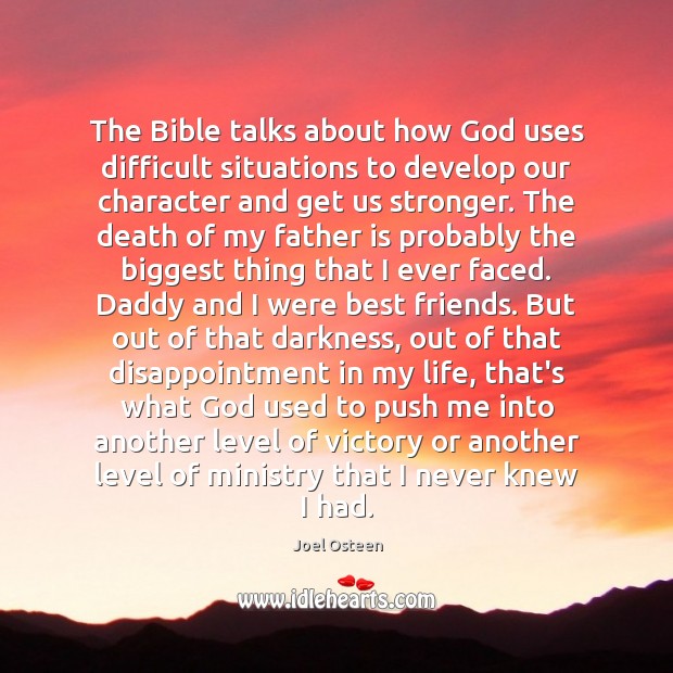 The Bible talks about how God uses difficult situations to develop our Father Quotes Image