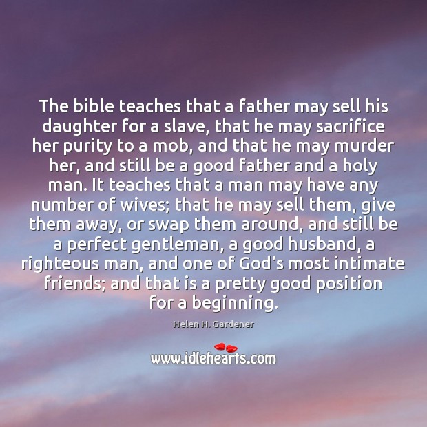 The bible teaches that a father may sell his daughter for a Helen H. Gardener Picture Quote