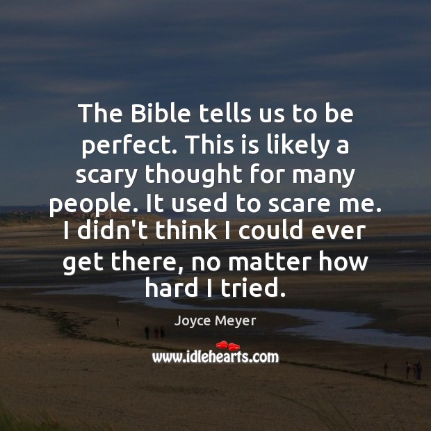 The Bible tells us to be perfect. This is likely a scary Joyce Meyer Picture Quote