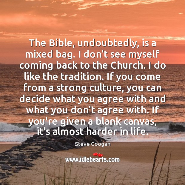 The Bible, undoubtedly, is a mixed bag. I don’t see myself coming Steve Coogan Picture Quote