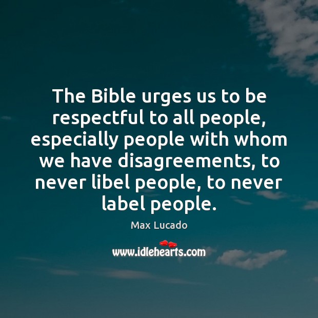 The Bible urges us to be respectful to all people, especially people Image