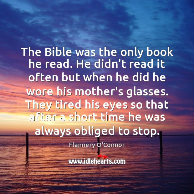 The Bible was the only book he read. He didn’t read it Image