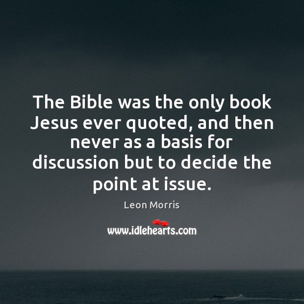 The Bible was the only book Jesus ever quoted, and then never Image