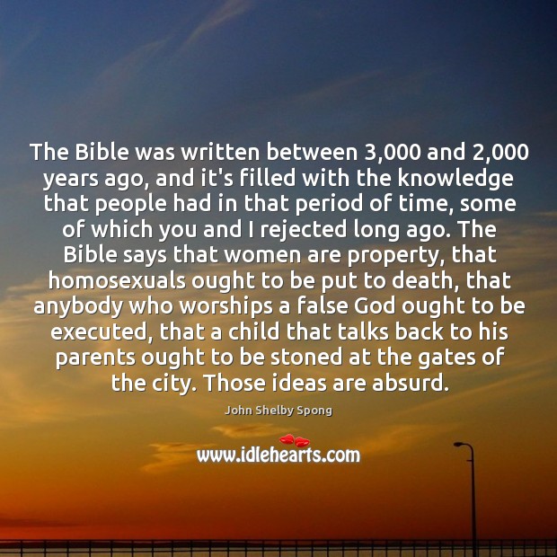 The Bible was written between 3,000 and 2,000 years ago, and it’s filled with John Shelby Spong Picture Quote