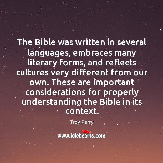 The bible was written in several languages, embraces many literary forms, and reflects cultures Troy Perry Picture Quote