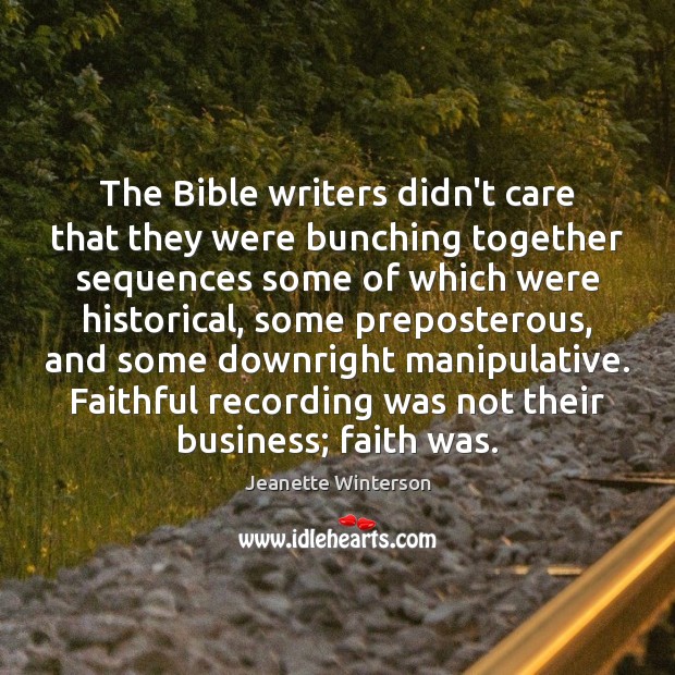 The Bible writers didn’t care that they were bunching together sequences some Jeanette Winterson Picture Quote