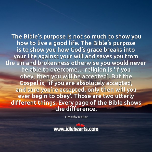The Bible’s purpose is not so much to show you how Religion Quotes Image