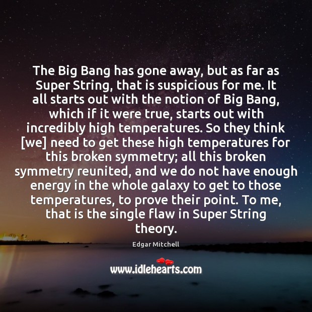 The Big Bang has gone away, but as far as Super String, Edgar Mitchell Picture Quote