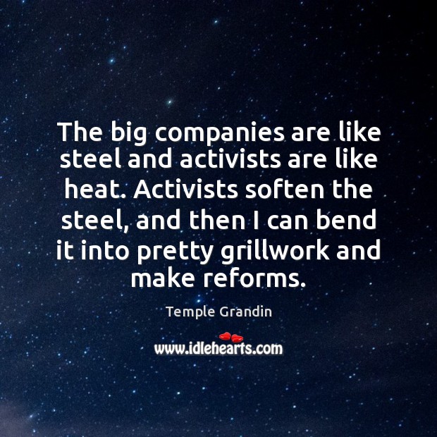 The big companies are like steel and activists are like heat. Activists Image